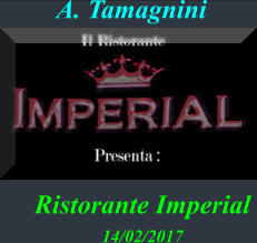 A. Tamagnini Ristorante Imperial 14/02/2017